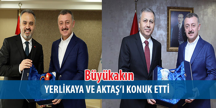 Büyükakın, İstanbul Valisi Yerlikaya ve Bursa Büyükşehir Belediye Başkanı Aktaş’ı konuk etti