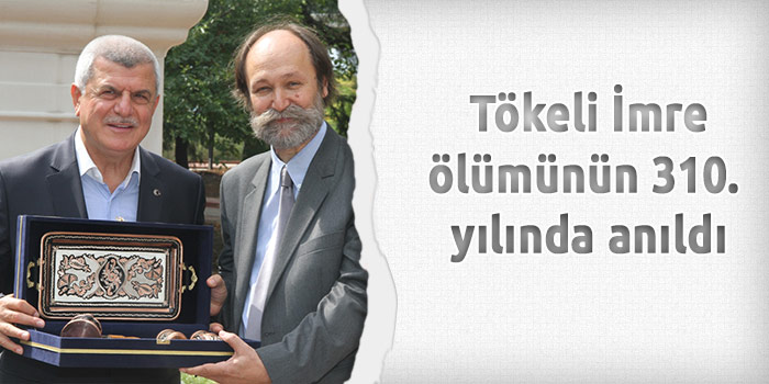 Tökeli İmre, ölümünün 310. yılında anıldı