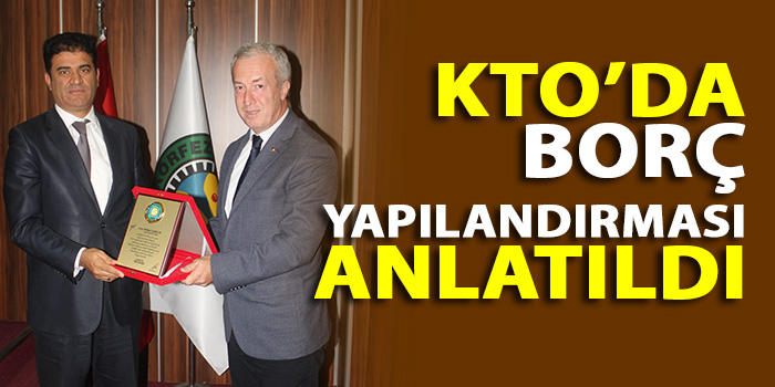 KTO’DA BORÇ YAPILANDIRMASI ANLATILDI