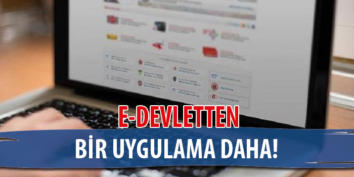 E-Devletten bir uygulama daha!
