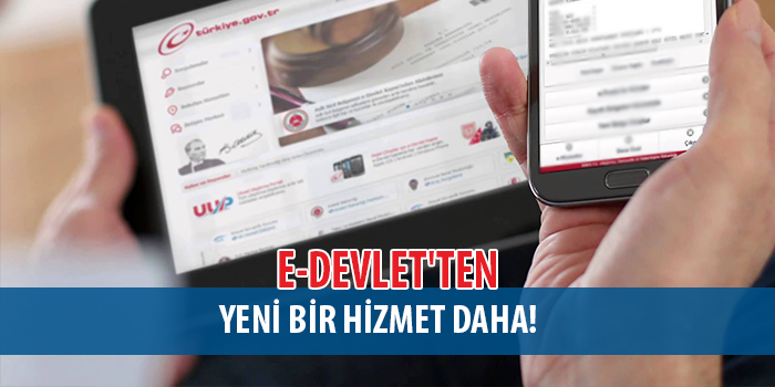 E-devlet'ten Yeni Bir Hizmet Daha! 