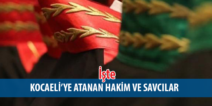 İşte Kocaeli’ye atanan hakim ve savcılar