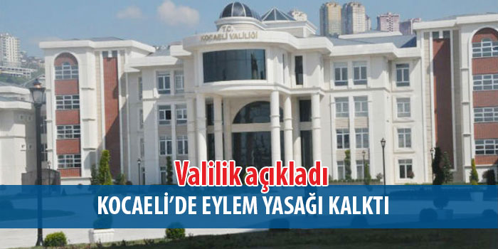 Kocaeli'de eylem yasağı kalktı!
