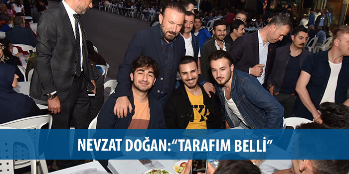 Nevzat Doğan:“Tarafım belli”