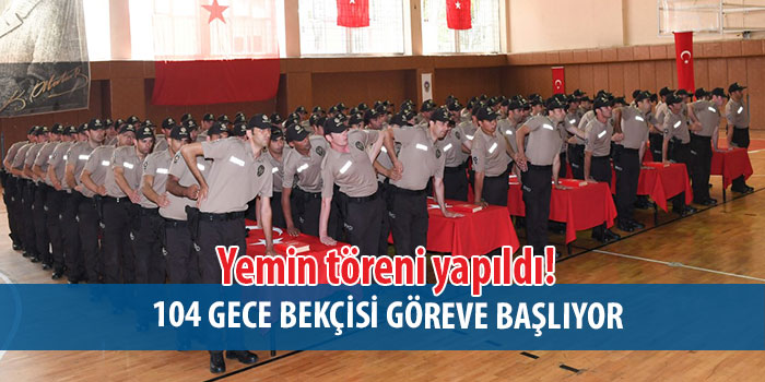 104 Bekçi göreve başlıyor