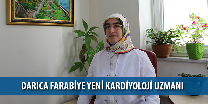 Darıca Farabiye Yeni Kardiyoloji Uzmanı