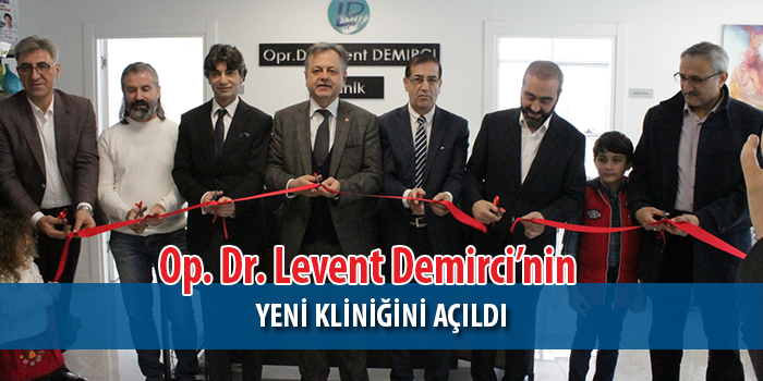 Op. Dr. Levent Demirci’nin yeni kliniğini açıldı