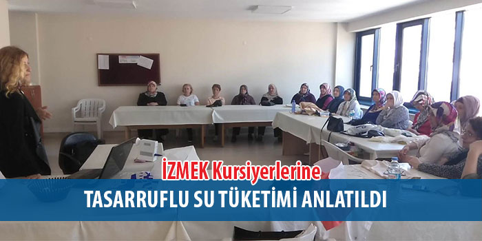 İZMEK Kursiyerlerine Tasarruflu Su Tüketimi Anlatıldı