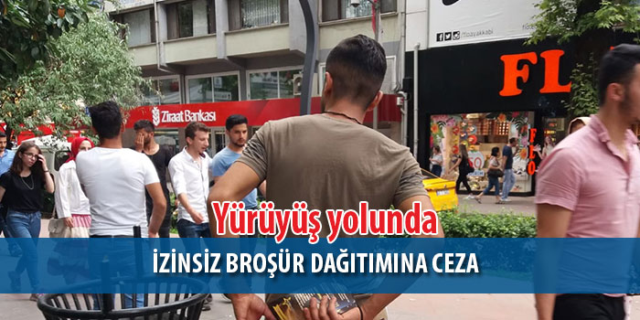l ilanı dağıtarak vatandaşları rahatsız eden, iş yeri ve şahıslara cezai işlem uyguladı