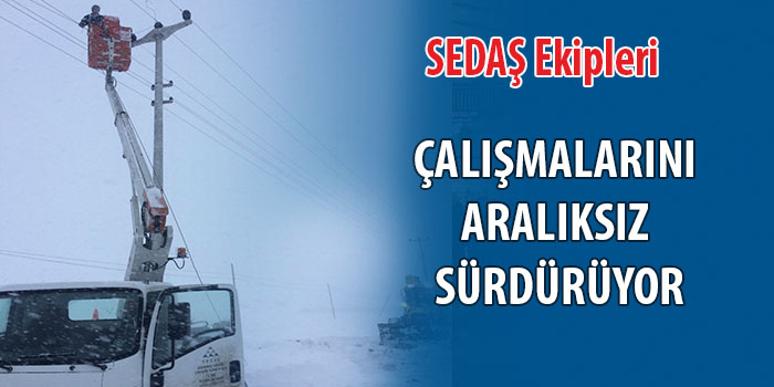 Sedaş Ekipleri Kar Kış Demeden Çalışmalarını Sürdürüyor