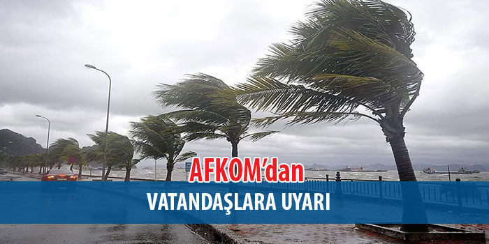 Afet ve Koordinasyon Merkezi, beklenen hava muhalefeti nedeniyle vatandaşların tedbirli olmasını istedi 