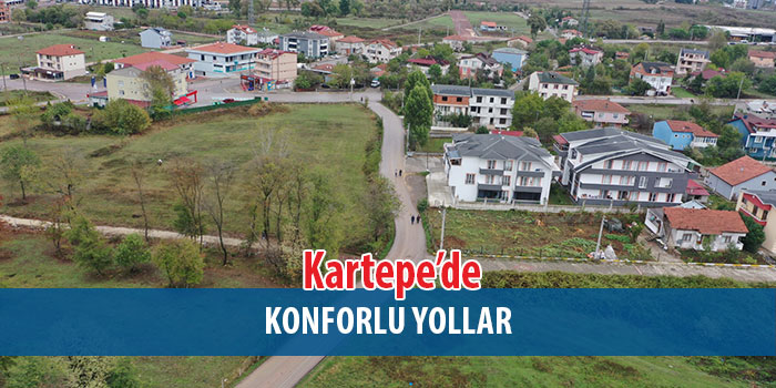 Kartepe’de ferah ve konforlu yollar
