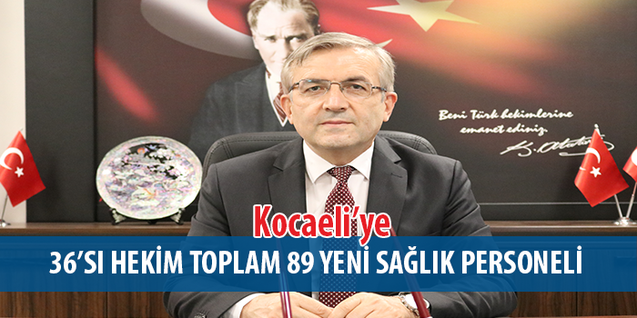 Kocaeli’ye 36’sı hekim toplam 89 yeni sağlık personeli alımı yapıldı