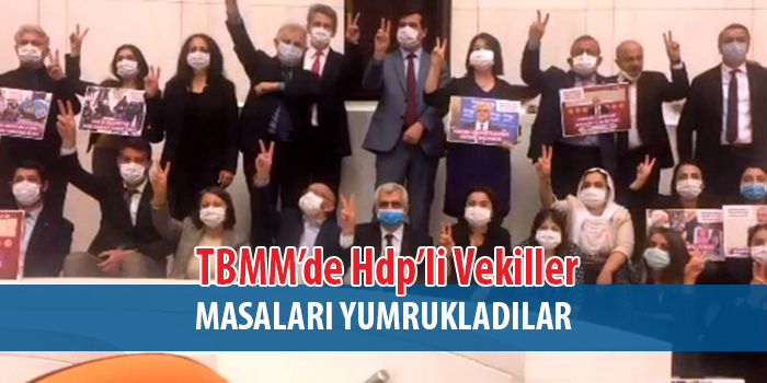HDP'li Vekiller Masaları Yumrukladı