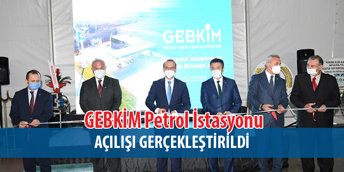 GEBKİM Petrol İstasyonu ve Hizmet Birimleri Açılışı Gerçekleştirildi