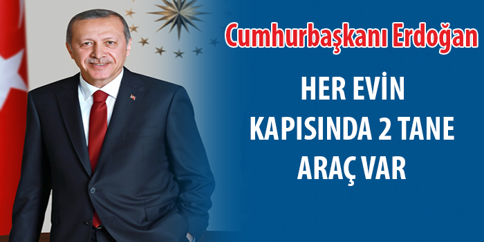 Ekonomiyi Eleştirtenlere Cevap; Her Evde 2 Araç var