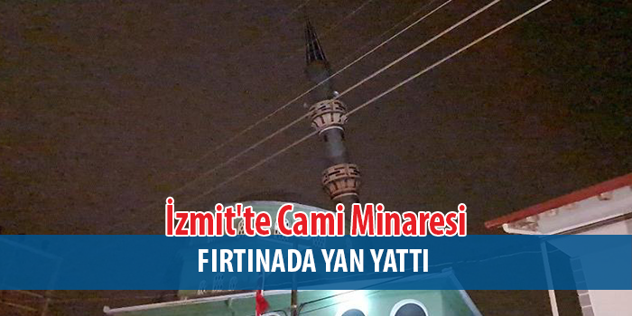 İzmit'te Cami Minaresi Fırtınada Yan Yattı