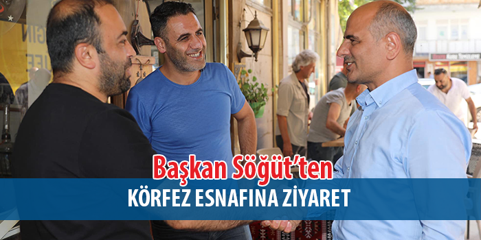 Başkan Söğüt’ten esnaflara ziyaret