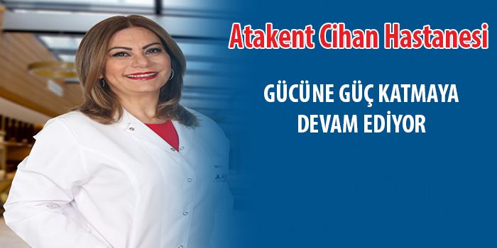 Uzm. Dr. Öge Gür, Atakent Cihan Hastanesi’nde Göreve Başladı