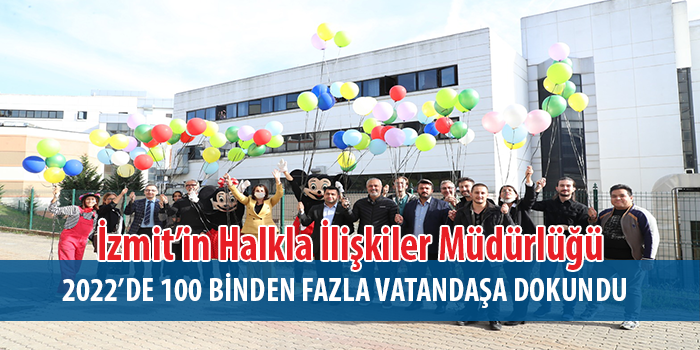 İzmit’in Halkla İlişkiler Müdürlüğü 2022’de  100 binden fazla vatandaşa dokundu