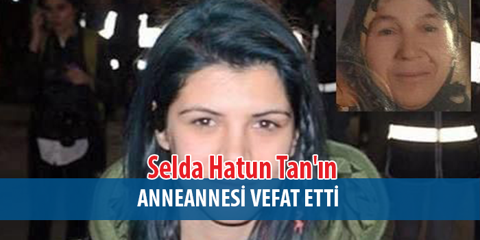 Gazeteci Selda Hatun Tan'ın Acı Günü