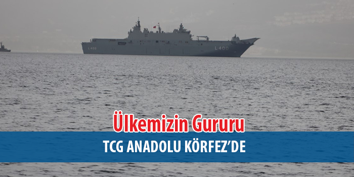 TCG Anadolu Körfeze Demir Attı