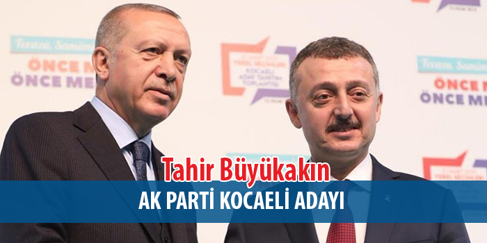 Ak Parti Kocaeli için İkinci Kez Tahir Büyükakın Dedi