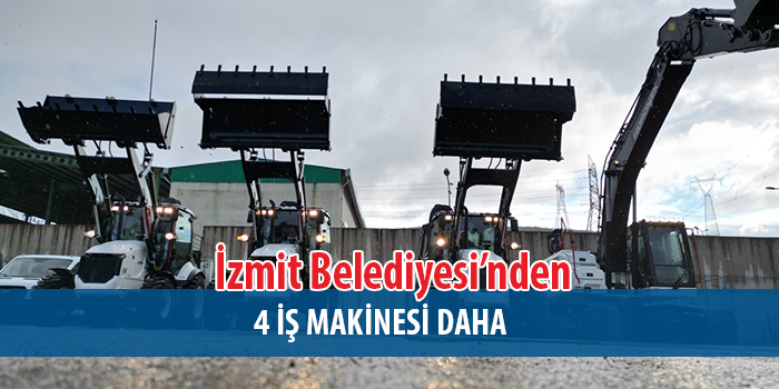 İzmit Belediyesi, 4 yeni iş makinesini daha İzmit halkına kazandırdı