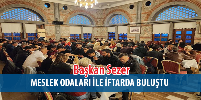 Başkan Sezer, “Meslek odaları bizim en büyük paydaşlarımızdan”