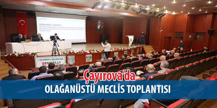 Çayırova Belediyesi Ocak Ayı Olağanüstü Meclis Toplantısı Yapıldı.