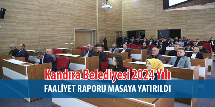 Kandıra Belediyesi 2024 Yılı Faaliyet Raporu Meclisten Geçti