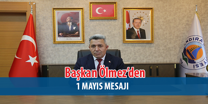 Kandıra Belediye Başkanı Ölmez'den 1 Mayıs Emek ve Dayanışma Günü mesajı