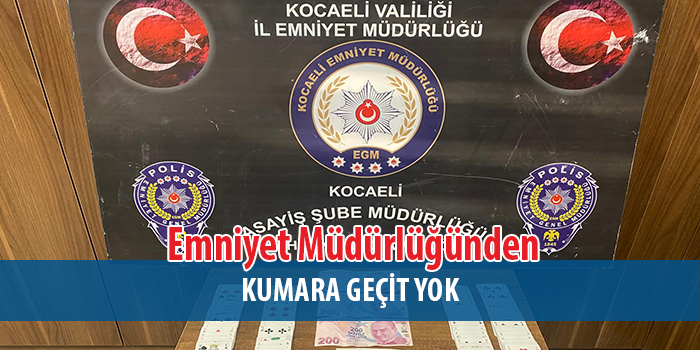 Kocaeli  Emniyet Müdürlüğünden Kumara Geçit Yok 