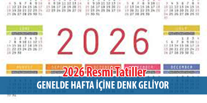 2026 Da Tatil Günleri Genelde Hafta İçine denk geliyor