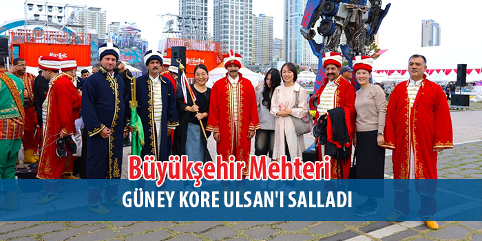 Büyükşehir Belediyesi Mehter Takımı Güney Kore'de Mest Etti