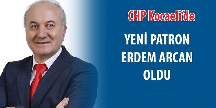 CHP Kocaeli'de Yeni İl Başkanı Arcan 