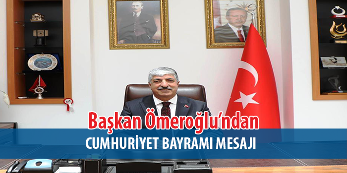 Başkan Ömeroğlu’ndan 29 Ekim Cumhuriyet Bayramı Mesajı