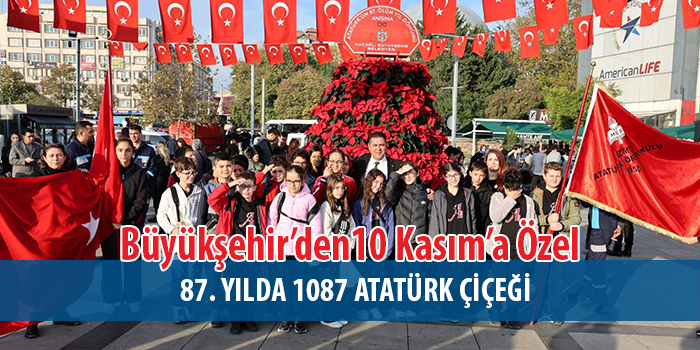 Büyükşehir’den10 Kasım’a özel 1087 Atatürk çiçeği