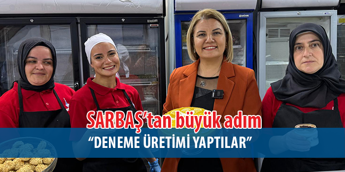SARBAŞ’tan büyük adım: Tüm tatlı ve hamur işleri belediyenin kendi mutfağında