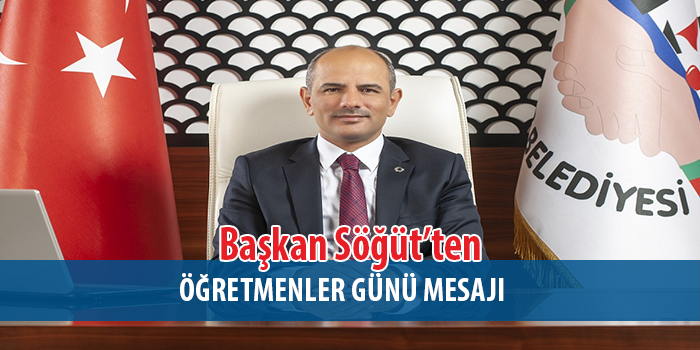 Başkan Söğüt’ten Öğretmenler günü mesajı