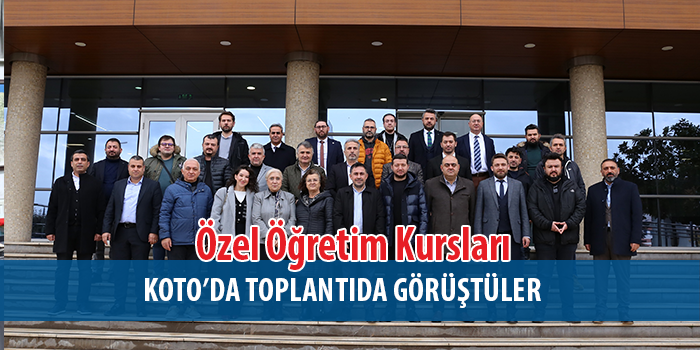Özel Öğretim Kursları, KOTO’da buluştu 