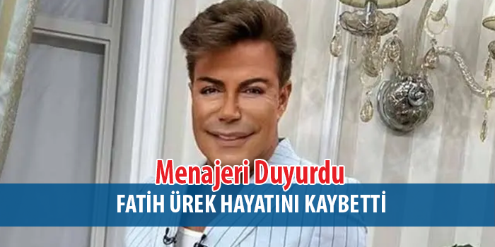 Ünlü Sanatçı Fatih Ürek hayatını kaybetti.