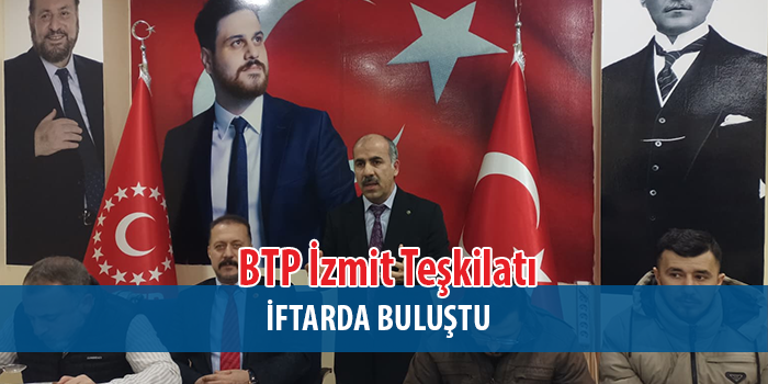 BTP İzmit Teşkilatı İftar Sofrasında Buluştu: Yeni Üyelerle Güç Tazelendi