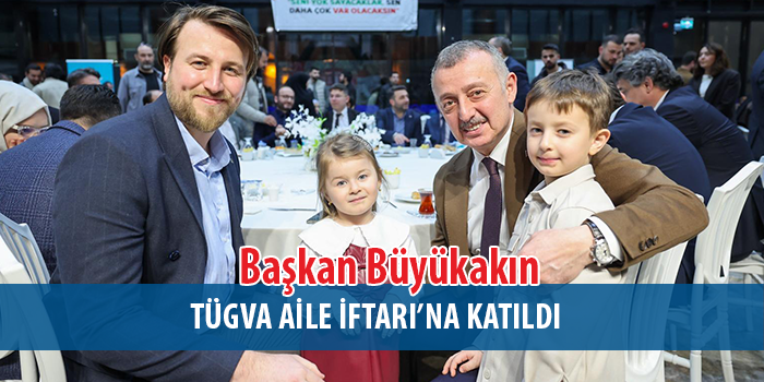 Büyükakın, TÜGVA iftarında gençlerle bir araya geldi 