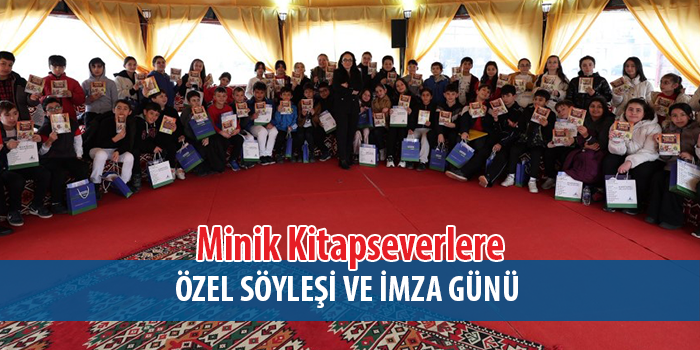 Minik Kitapseverlere Özel Söyleşi ve İmza Günü