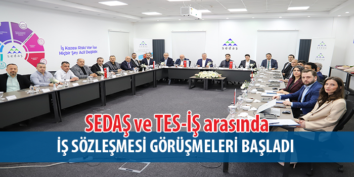 SEDAŞ ve TES-İŞ arasında toplu iş sözleşmesi görüşmeleri başladı
