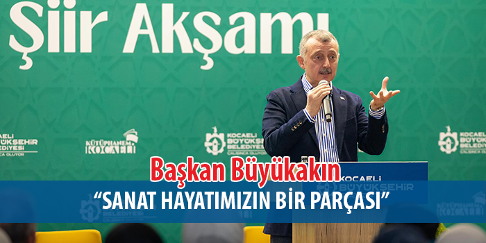 Başkan Büyükakın şairler ile Şiir Akşamı’nda buluştu