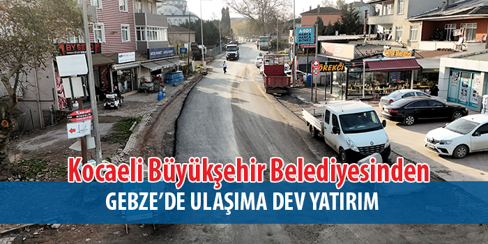 Büyükşehir’den Gebze bölgesine dev yol yatırımı