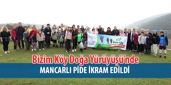 Bizim Köy Doğa Yürüyüşü’nün bu ayki rota Akpınar Mahallesi oldu