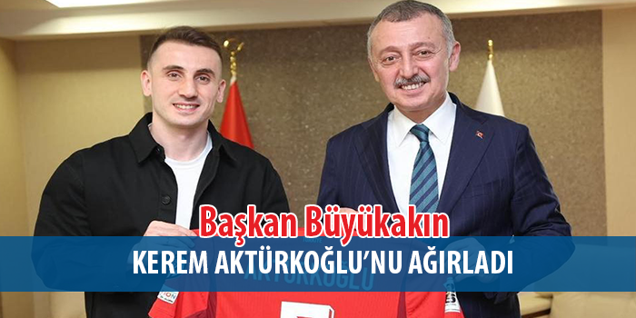 Kerem Aktürkoğlu’ndan Başkan Büyükakın’a Milli forma